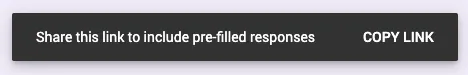 Dialog bar with 'Share this link to include pre-filled responses' and a COPY LINK button.