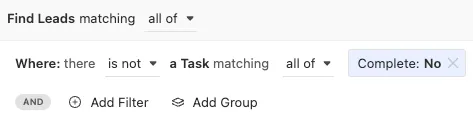 Leads filter panel showing a 'there is not a Task matching Complete: No' condition with Add Filter and Add Group buttons.