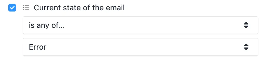 Dropdown controls showing 'Current state of the email' set to 'is any of...' and 'Error'.